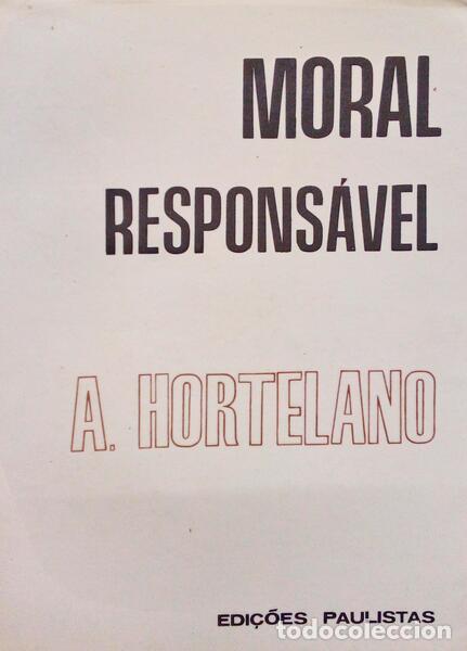 Libros antiguos: HORTELANO. (Ant&oacute;nio) - MORAL RESPONS&Aacute;VEL. - Foto 1