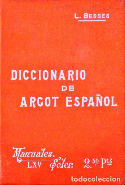 Libros antiguos: BESSES. (Luis) - DICCIONARIO DE ARGOT ESPA&Ntilde;OL. - Foto 1