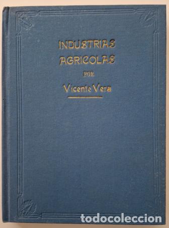 Libros antiguos: INDUSTRIAS AGRICOLAS de Vicente Vera