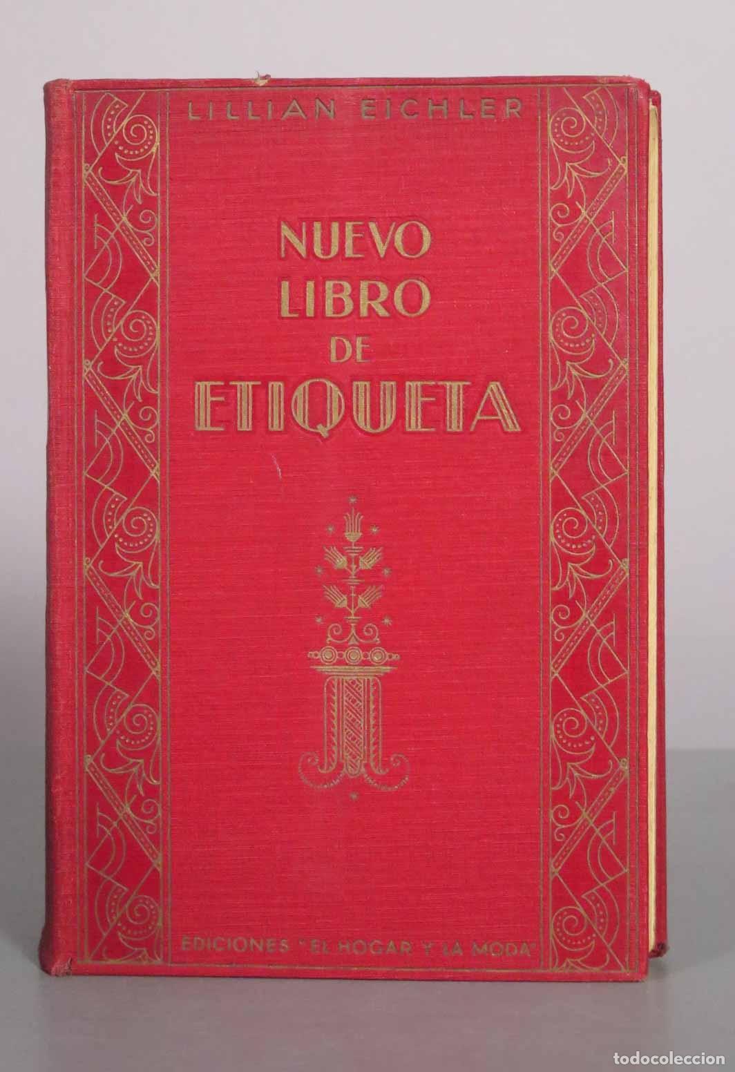 Libros antiguos: Nuevo Libro de Etiqueta - Lillian Eichler - El Hogar y la Moda 1932