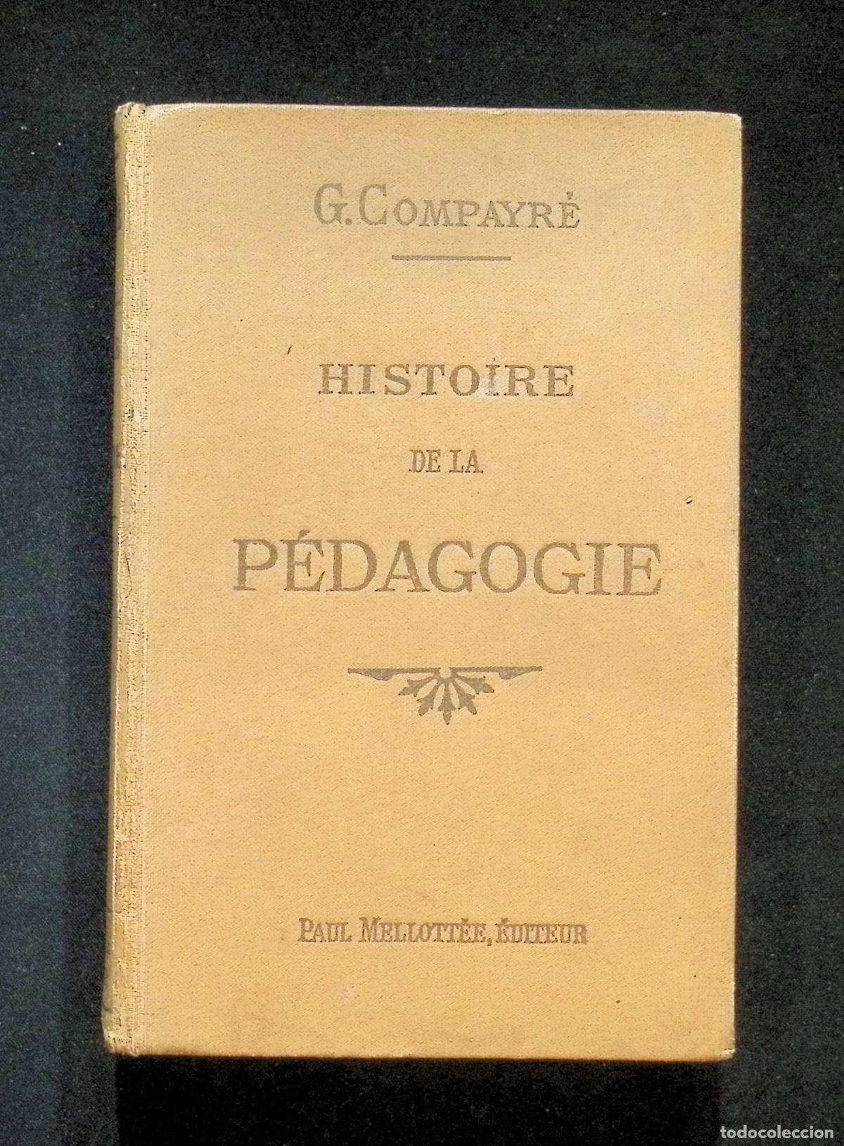 Libros antiguos: HISTOIRE DE LA P&Eacute;DAGOGIE. - COMPAYR&Eacute;, Gabriel.
