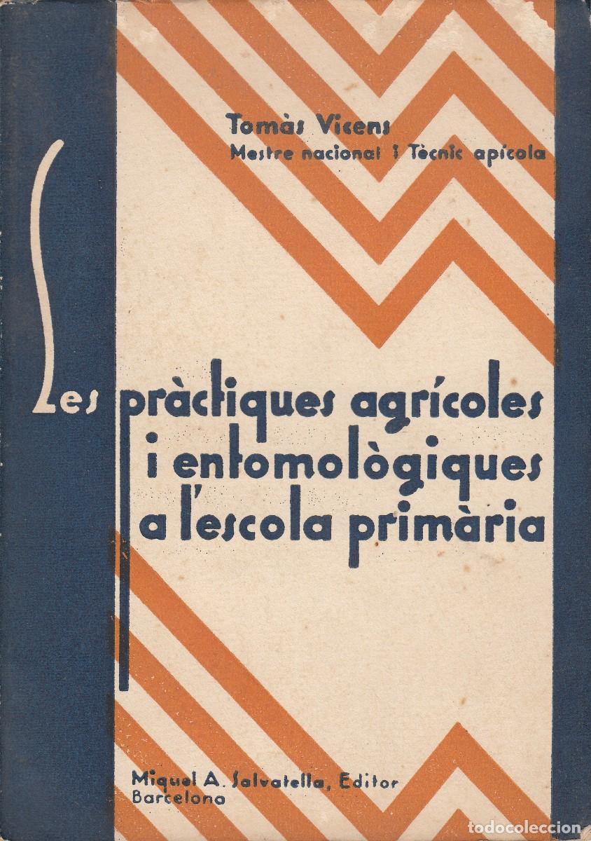 Libros antiguos: 1934 - APICULTURA - LES PR&Agrave;CTIQUES AGR&Iacute;COLES A L'ESCOLA PRIM&Agrave;RIA DE TOM&Aacute;S VICENS (T&Eacute;CNIC AP&Iacute;COLA)