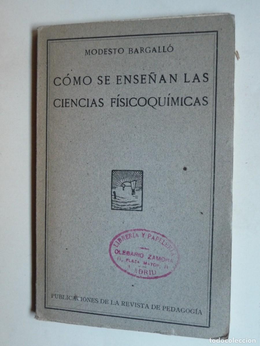 Libros antiguos: COMO SE ENSE&Ntilde;AN LAS CIENCIAS FISICOQUIMICAS . MODESTO BARGALLO. A&Ntilde;O 1923