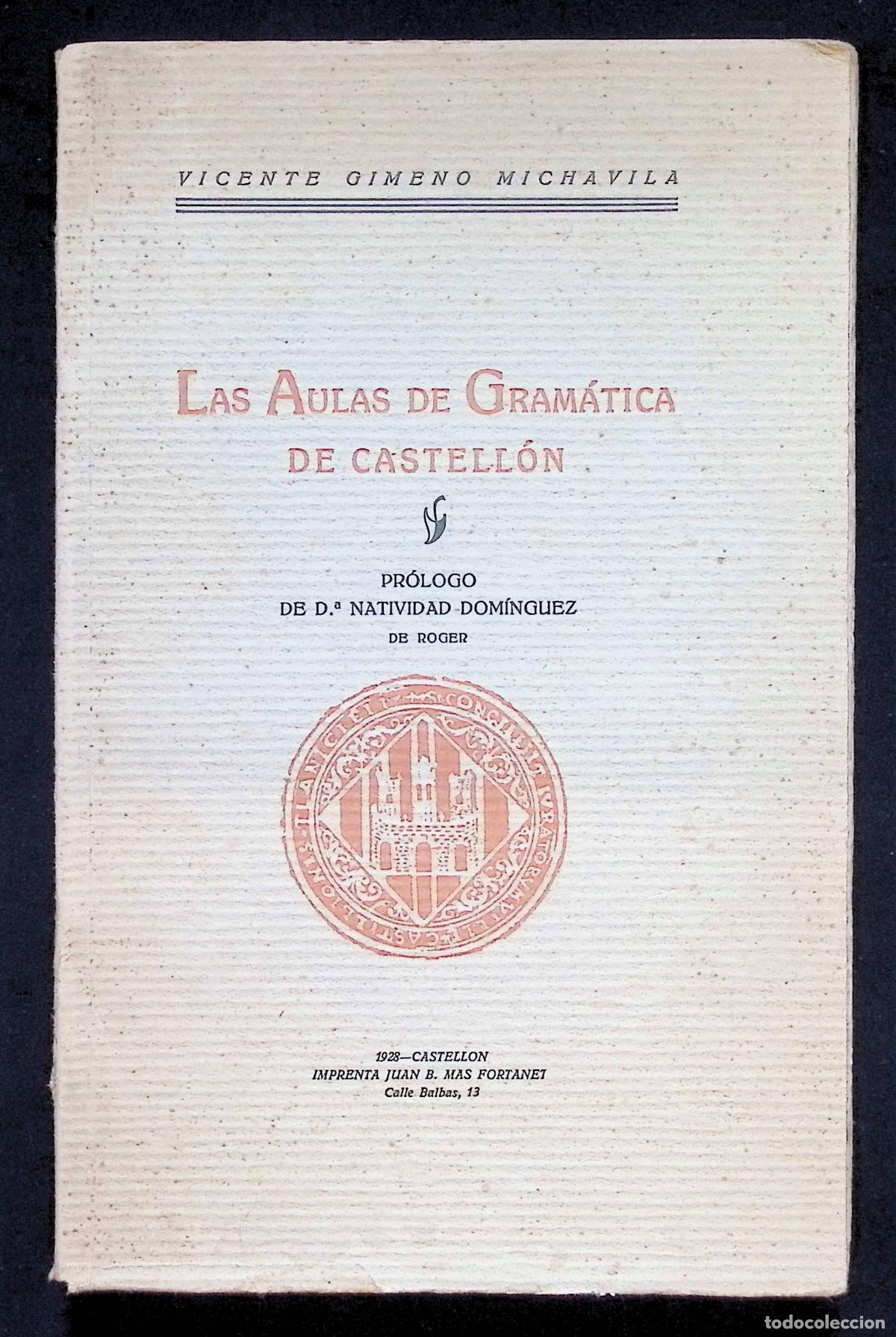 Libros antiguos: LA AULAS DE GRAM&Aacute;TICA EN CASTELL&Oacute;N. - GIMENO MICHAVILA, Vicente. DEDICADO.