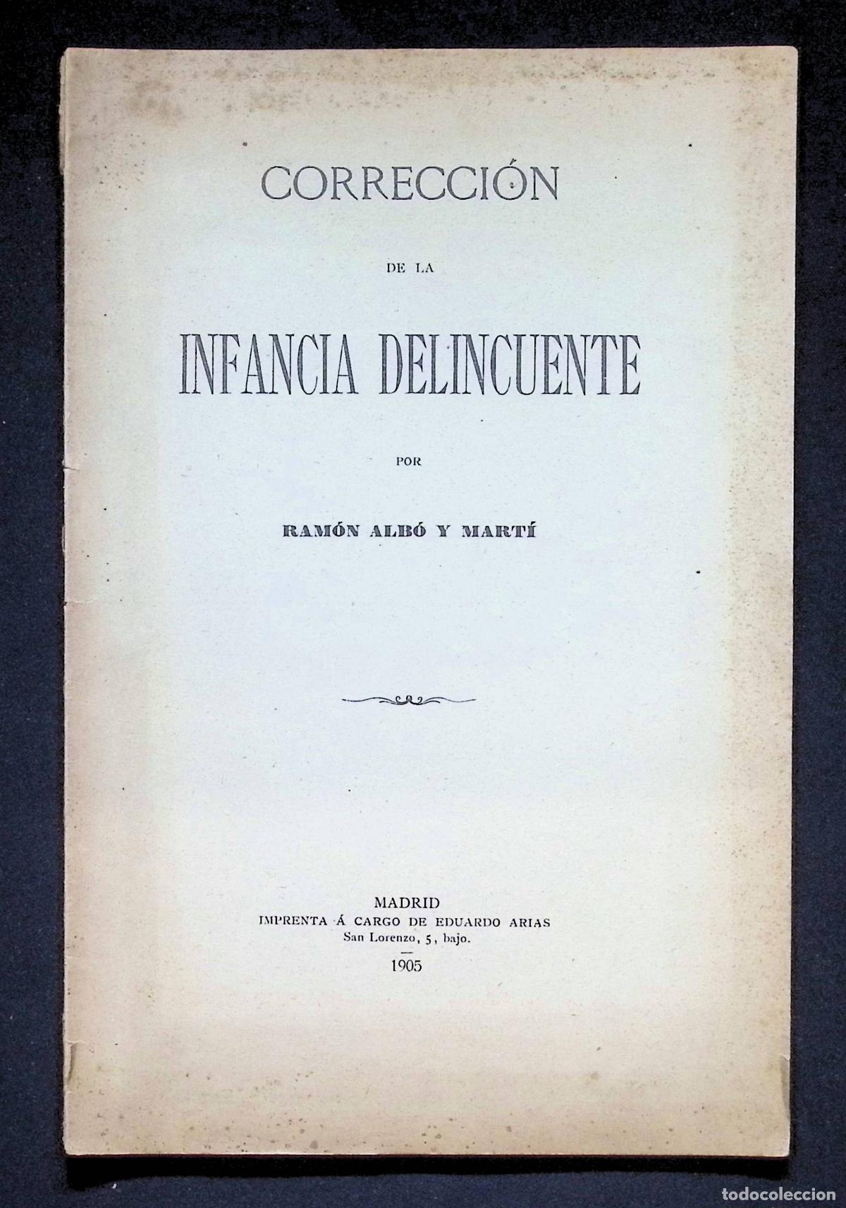 Libri antichi: CORRECCI&Oacute;N DE LA INFANCIA DELINCUENTE. - ALB&Oacute; Y MART&Iacute;, Ram&oacute;n.