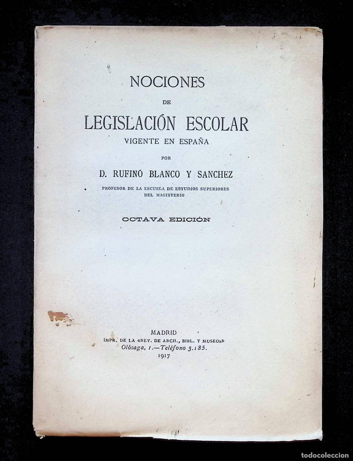 Libros antiguos: NOCIONES DE LEGISLACI&Oacute;N ESCOLAR VIGENTE EN ESPA&Ntilde;A. - BLANCO Y S&Aacute;NCHEZ, Rufino.