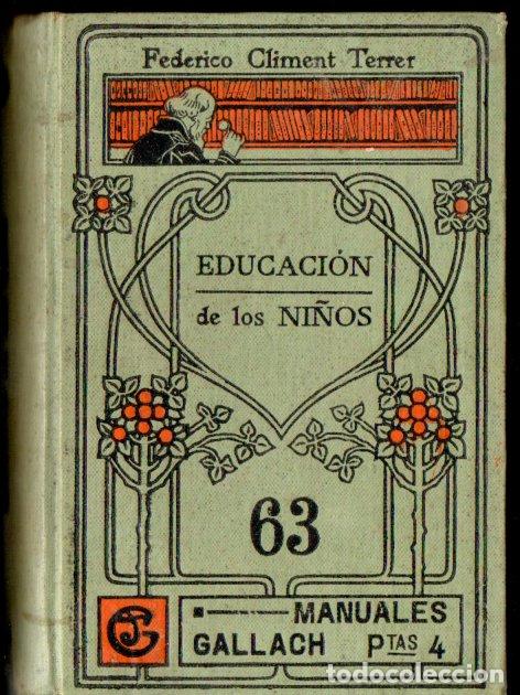 Libros antiguos: FEDERICO CLIMENT TERRER : EDUCACI&Oacute;N DE LOS NI&Ntilde;OS (GALLACH, c. 1900)