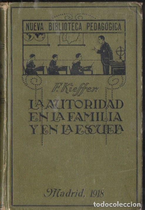 Libros antiguos: F. KIEFFER : LA AUTORIDAD EN LA FAMILIA Y EN LA ESCUELA (LIBRERIA CAT&Oacute;LICA, 1918)