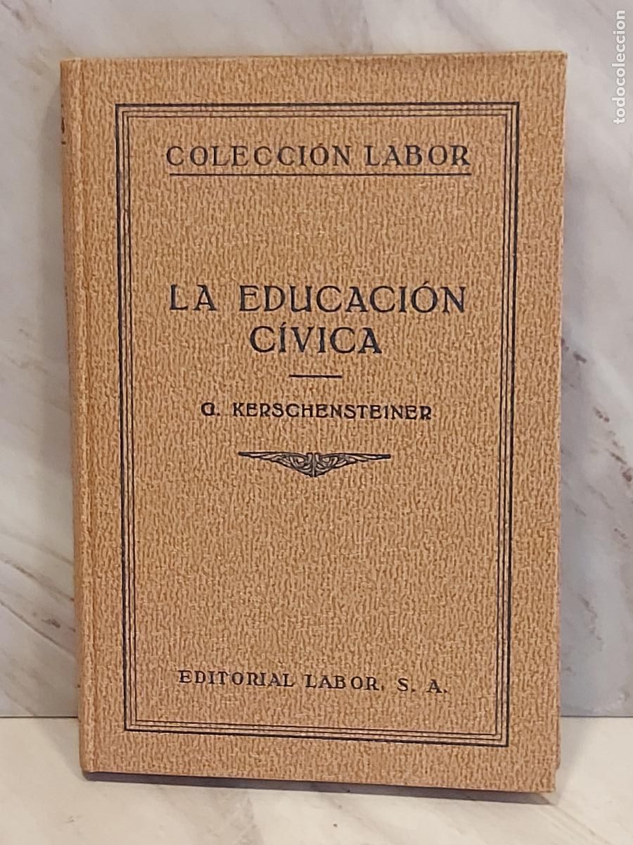 Libros antiguos: A&Ntilde;O 1934!! | LA EDUCACI&Oacute;N C&Iacute;VICA | GEORG KERSCHENSTEINER | COLECCI&Oacute;N LABOR N.&ordm; 354