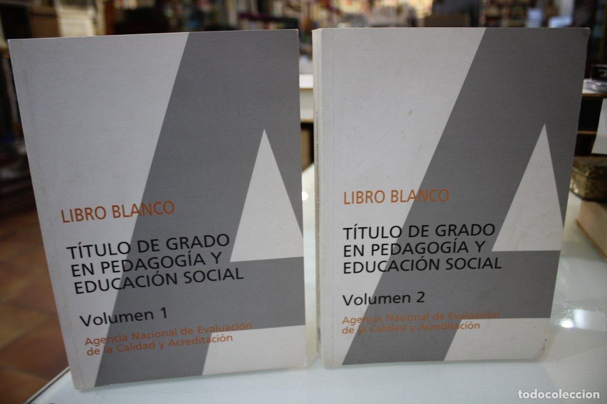 Old books: Libro Blanco. T&iacute;tulo de Grado en Pedagog&iacute;a y Educaci&oacute;n Social.- 2 Vol&uacute;menes. - Vv.aa.