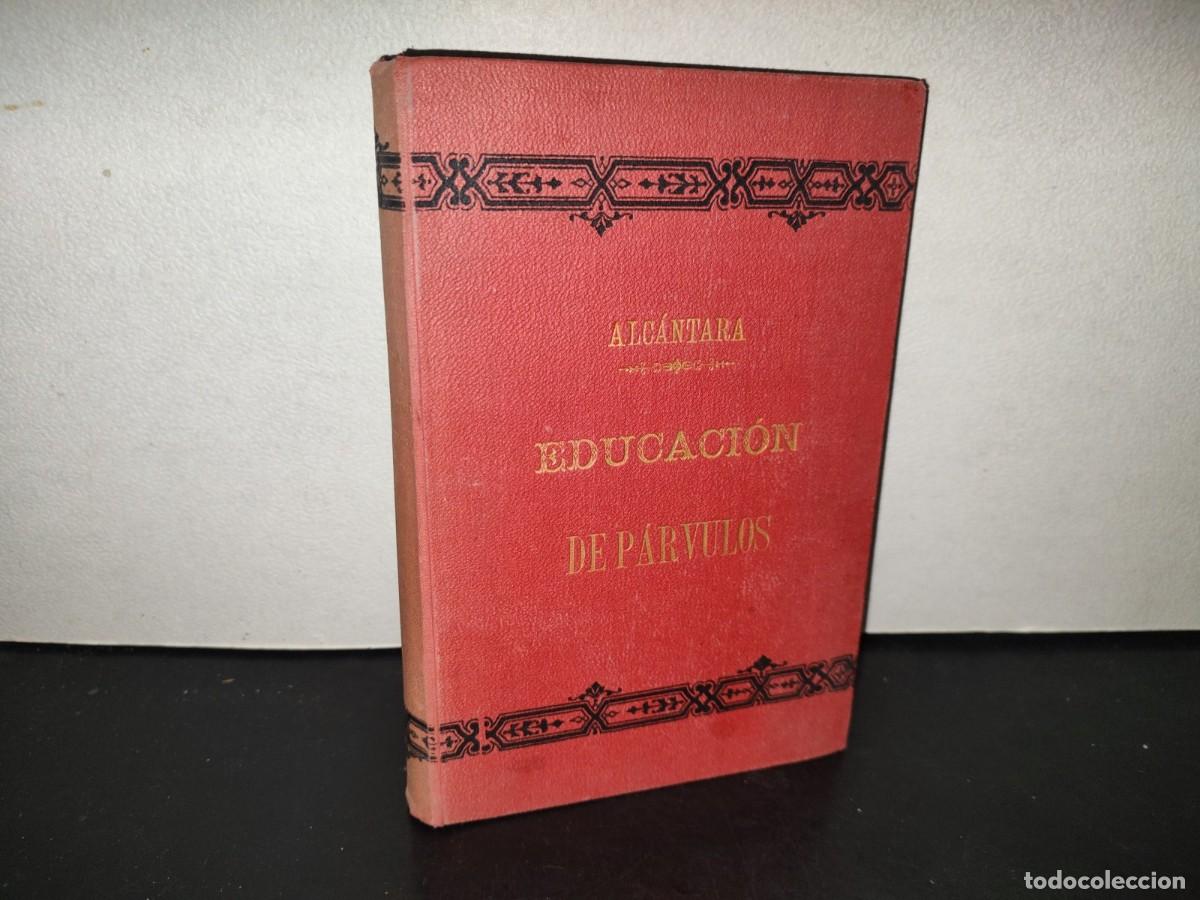 Libros antiguos: 196- Educaci&oacute;n De P&aacute;rvulos - D. Pedro De Alc&aacute;ntara Garc&iacute;a - 1883