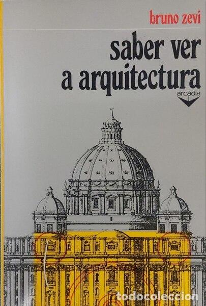 Libros antiguos: ZEVI. (Bruno) - SABER VER A ARQUITECTURA.