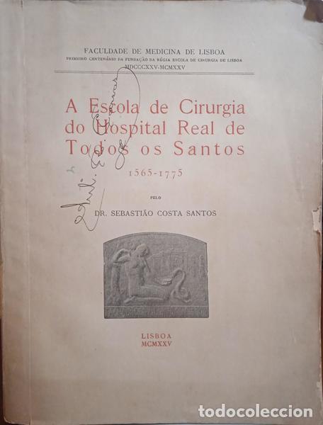 Libros antiguos: COSTA SANTOS. (Sebasti&atilde;o) - A ESCOLA DE CIRURGIA DO HOSPITAL REAL DE TODOS OS SANTOS, 1565-1775.