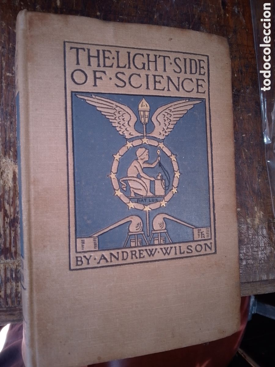 Libros antiguos: THE LIGHT SIDE OF SCIENCE. WILSON, ANDREW. JAMES BOWDEN. 1898