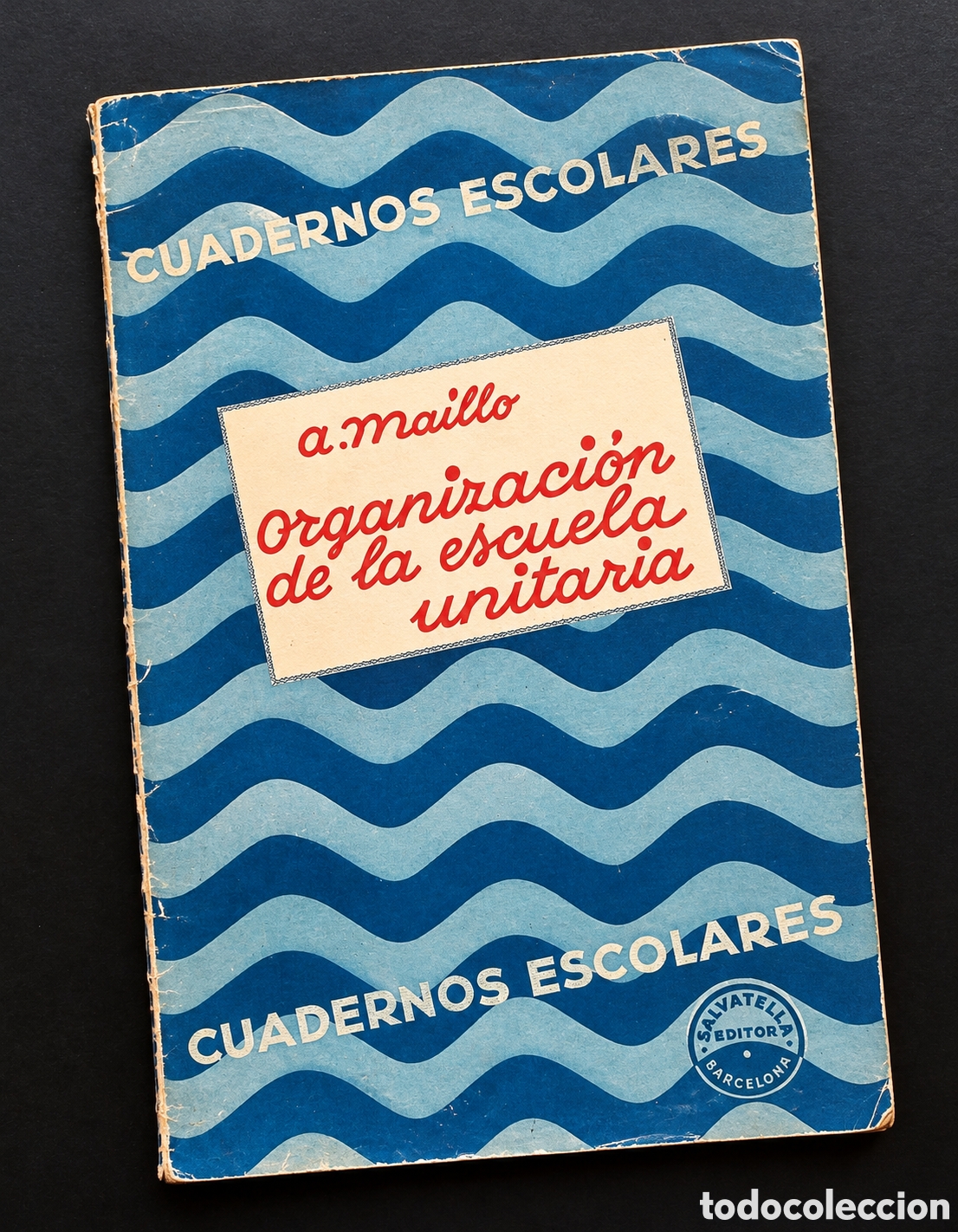 Libros antiguos: Organizaci&oacute;n de la escuela unitaria - Adolfo Ma&iacute;llo - 1935 - Cuadernos Escolares Salvatella