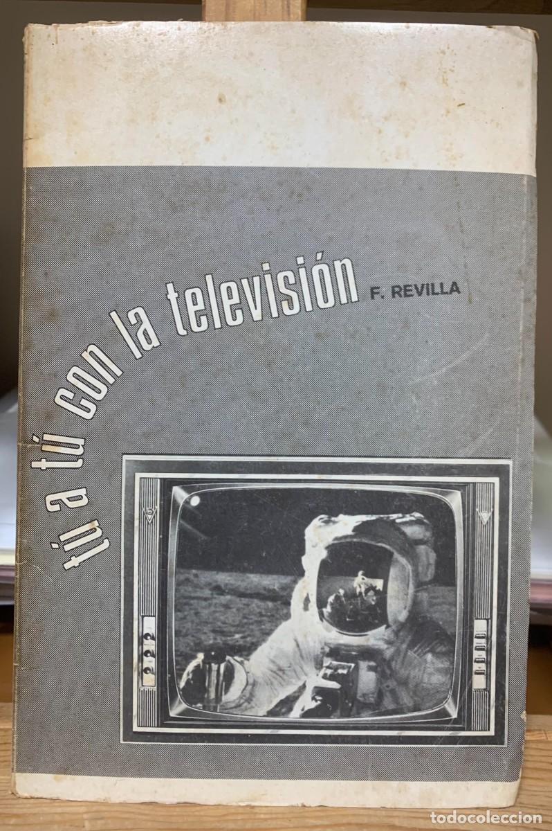 Libros antiguos: T&uacute; a T&uacute; con la Televisi&oacute;n por F. Revilla edici&oacute;n 1972