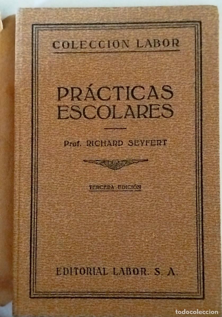 Libros antiguos: Pr&aacute;cticas Escolares / Profesor Richard Seyfert / Editorial Labor / 1932