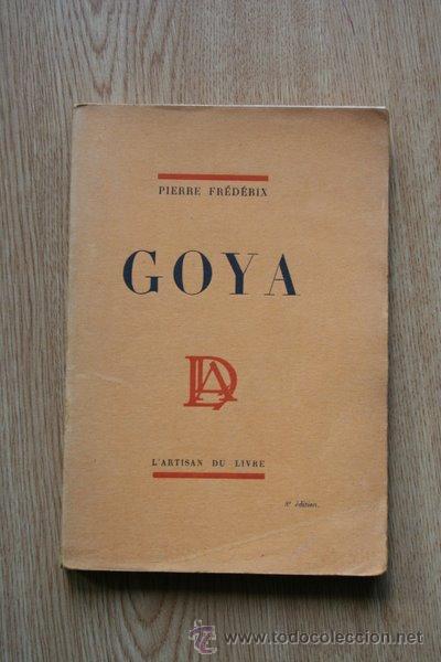 Libros antiguos: Goya. Fr&eacute;d&eacute;rix (Pierre) - Foto 1