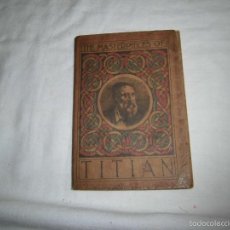 Libros antiguos: THE MASTERPIECES OF TITIAN.GOWANS & GRAY 1906