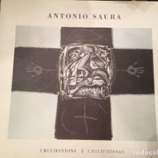 Libros antiguos: ANTONIO SAURA, CRUCIFIXIONS
