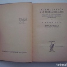Libros antiguos: PÉREZ DOLZ. INTRODUCCION A LA TEORIA DEL ARTE. 1936. MUY ILUSTRADO. 