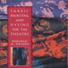 Libros antiguos: DEBORAH M. DRYDEN, FABRIC PAINTING AND DYEING FOR THE THEATRE, PORTSMOUTH, 1993