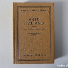Libros antiguos: LIBRERIA GHOTICA. ADOLFO VENTURI. ARTE ITALIANO. ED. LABOR 1930. MUY ILUSTRADO.
