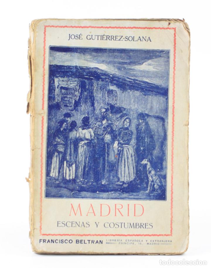MADRID, ESCENAS Y COSTUMBRES, 1918, JOSÉ GUTIÉRREZ SOLANA, MADRID. 19,5X13CM (Libros Antiguos, Raros y Curiosos - Bellas artes, ocio y coleccion - Pintura)