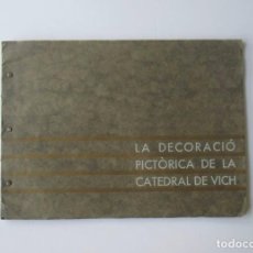 Libros antiguos: LA DECORACIO PICTORICA DE LA CATEDRAL DE VIC. Lote 163829210