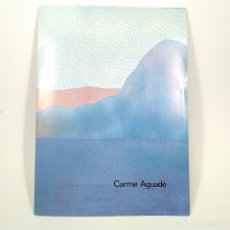 Libros antiguos: CATÁLOGO ARTE - CARME AGUADÉ - GALARAI CADAQUES - ABRIL 1981 / N-9507