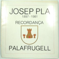 Libros antiguos: CATÁLOGO - JOSEP PLA - 1897-1981 - RECORDANÇA - PALAFURGELL / N-9580