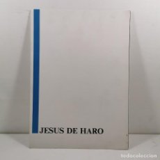 Libros antiguos: TRÍPTICO + DÍPTICO EXPOSICIÓN ARTE - JESUS DE HARO - PRESENCIAS DE NUESTRO TIEMPO - 1986 / N-10.483