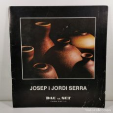 Libros antiguos: CATALOGO EXPOSICIÓN ARTE - JOSEP I JORDI SERRA DAU AL SET GALERIA D'ART CERÀMIQUES 1978 / N-10.488
