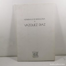 Libros antiguos: CATALOGO EXPOSICIÓN ARTE - HOMENAJE DE BARCELONA A VAZQUEZ DIAZ - LAIETANA GALERIA ARTE / N-10.525