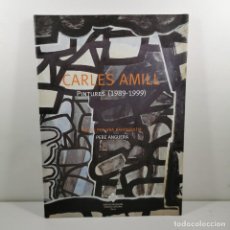 Libros antiguos: CATALOGO ARTE - CARLES AMILL PINTURES (1989-1999) NOTES PER UNA RADIOGRAFIA PERE ANGUERA / N-10.560