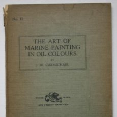 Libros antiguos: THE ART OF MARINE PAINTING IN OIL COLOURS - J W CARMICHAEL. Lote 201214286