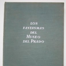 Libros antiguos: LOS FANTASMAS DEL MUSEO DEL PRADO - J M SALAVERRIA. Lote 201214296