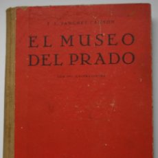 Libros antiguos: EL MUSEO DEL PRADO - F J SANCHEZ CANTON. Lote 201214316