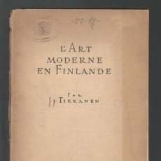 Libros antiguos: TIKKANEN, J.J: L'ART MODERNE EN FINLANDE.. Lote 49056927