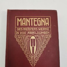 Libros antiguos: L-1262. A.MANTEGNA, DES MEISTERS WERKE IN 200 ABBILDUNGEN. VON FRITZ KNAPP. 1910.