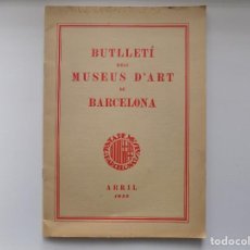 Libros antiguos: LIBRERIA GHOTICA. BUTLLETÍ DELS MUSEUS D ´ART DE BARCELONA. ABRIL 1936. FOLIO. MUY ILUSTRADO.