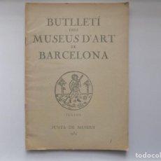 Libros antiguos: LIBRERIA GHOTICA. BUTLLETÍ DELS MUSEUS D ´ART DE BARCELONA. JULIOL. 1934. FOLIO. MUY ILUSTRADO.