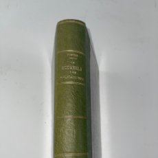Libros antiguos: L-6041. LA ACUARELA Y SUS APLICACIONES, MARIANO FUSTER. 1893.