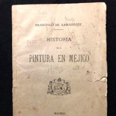 Libros antiguos: HISTORIA DE LA PINTURA EN MÉJICO. FRANCISCO DE ARRANGÓIZ. [MÉXICO]. MADRID. CASA EDITORIAL DE MEDINA. Lote 290459008