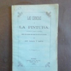 Libros antiguos: LAS CIENCIAS Y LA PINTURA. ESTUDIO DE CRÍTICA CIENTÍFICA. JOSÉ PARADA Y SANTÍN. MADRID, 1875. Lote 316926593
