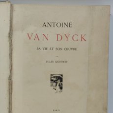 Libros antiguos: L-4196. ANTONIE VAN DYCK, SA VIE ET SON OEUVRE, JULES GUIFFREY. AÑO 1882, PARIS