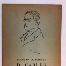 Libros antiguos: EXPOSICION DE HOMENAJE AL PINTOR D. CARLES, 1888-1962. - [CATÁLOGO.]. Lote 123264587