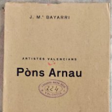 Libros antiguos: PONS ARNAU - ARTISTES VALENCIANS - J. Mª. BAYARRI - EDICIONS RIBALTA - VALENCIA 1936. Lote 342961753