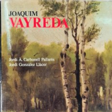 Libros antiguos: JOAQUIM VAYREDA. JORDI A. CARBONELL Y JORDI GONZALEZ. EDIT. AUSA. 1994.