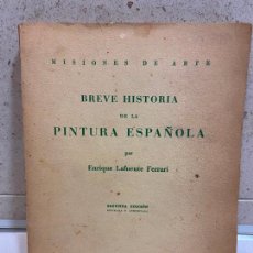Libros antiguos: 82.- BREVE HISTORIA DE LA PINTURA ESPAÑOLA. LAFUENTE FERRARI 1.936. Lote 359391725